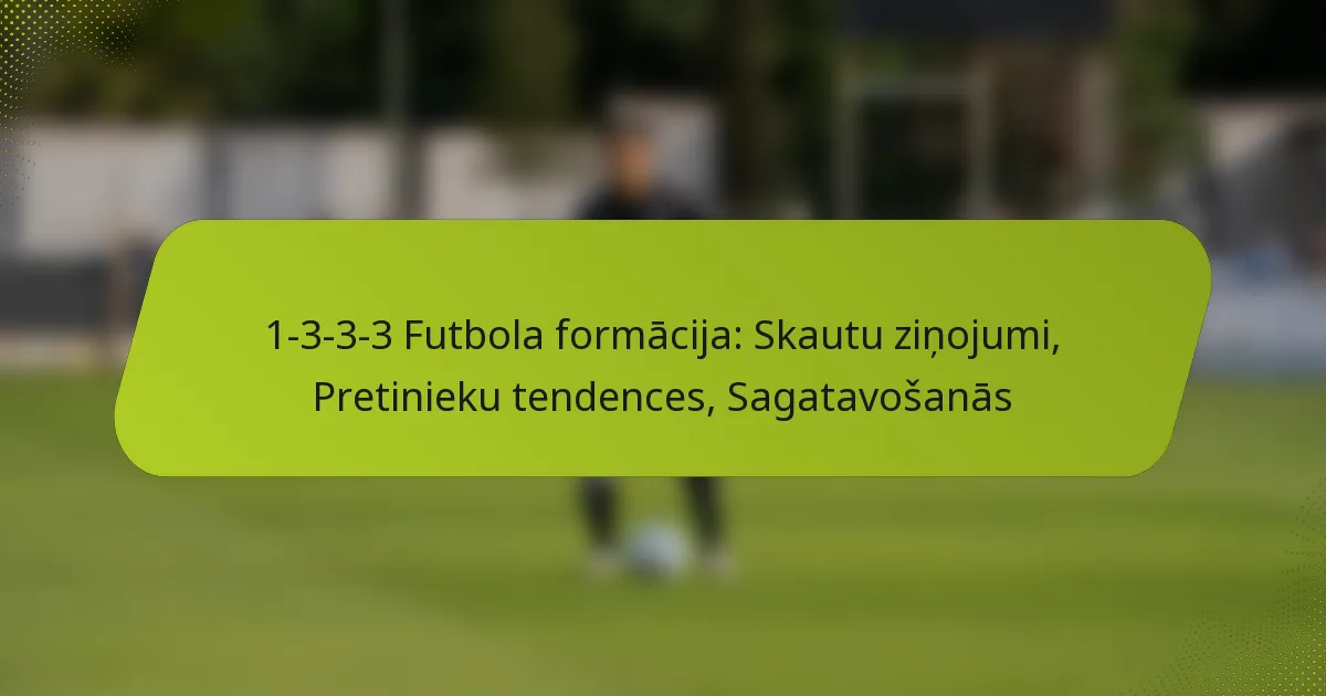 featured-image-1-3-3-3-futbola-formacija-skautu-zinojumi-pretinieku-tendences-sagatavosanas