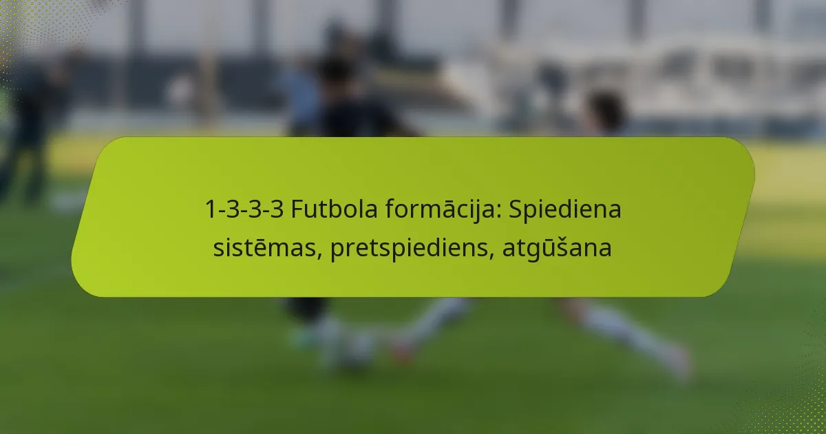 featured-image-1-3-3-3-futbola-formacija-spiediena-sistemas-pretspiediens-atgusana