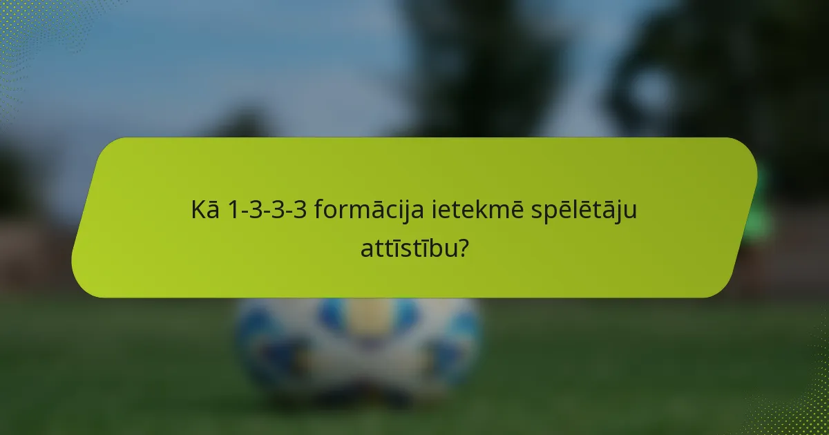Kā 1-3-3-3 formācija ietekmē spēlētāju attīstību?
